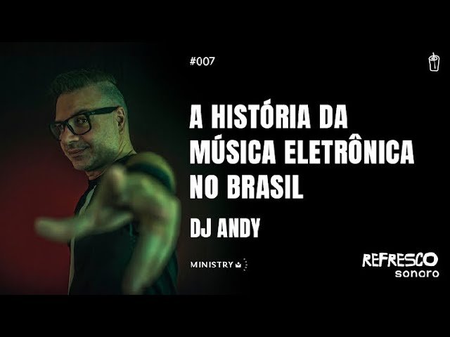 DJ ANDY Conta a História da Música Eletrônica no Brasil – Do Acid House ao Drum and Bass