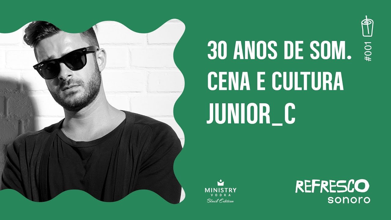 O que 30 Anos de SOM, CENA E CULTURA nos ensinam com JUNIOR_C